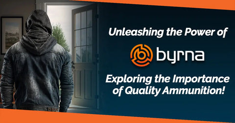 Unleashing the Power of Byrna: Exploring the Importance of Quality Ammunition