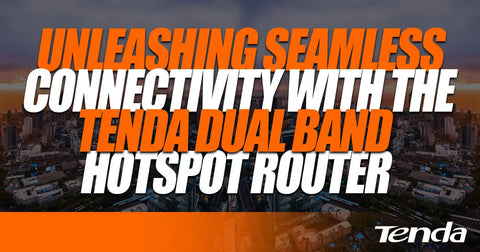 Unleashing Seamless Connectivity with the Tenda Dual Band Hotspot Router